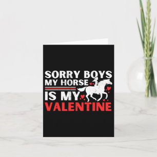 Valentines Day Sorry Boys My Horse Is My Valentine Card