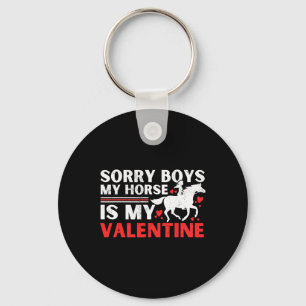 Valentines Day Sorry Boys My Horse Is My Valentine Key Ring
