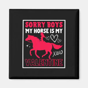 Valentines Day Sorry Boys My Horse Is My Valentine Magnet
