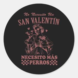 Valentine's Day Spanish Skip Valentine I Need More Classic Round Sticker