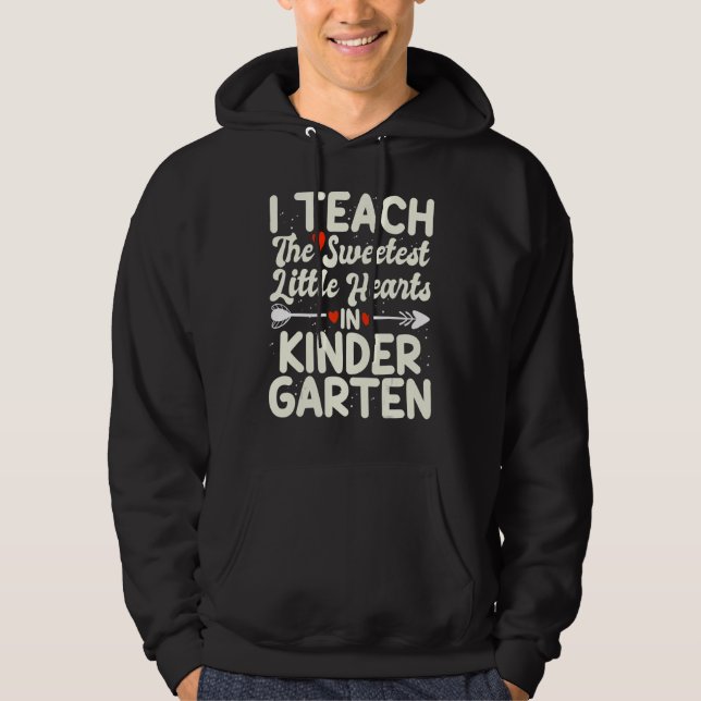 Valentines Day Teacher I Teach The Sweetest Little Hoodie (Front)