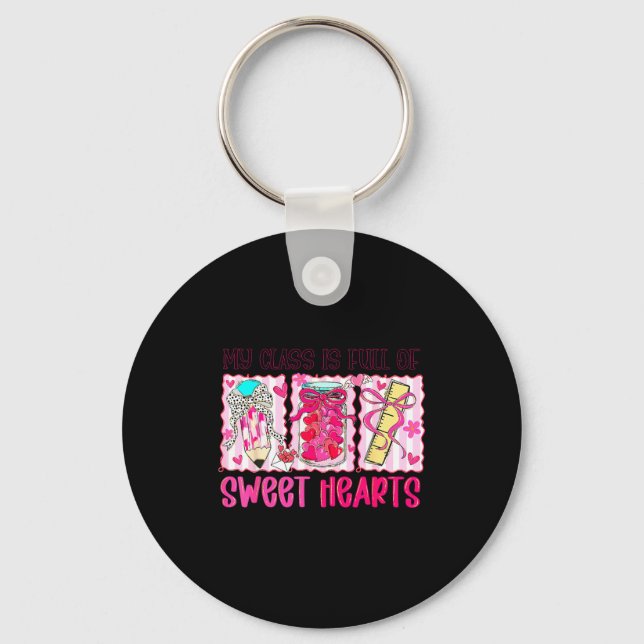 Valentines Day Teacher Kids My Cl Is Full Of Sweet Key Ring (Front)