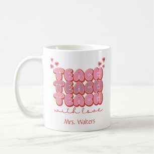 Valentines Day Teacher Teach with Love Hearts Pink Coffee Mug