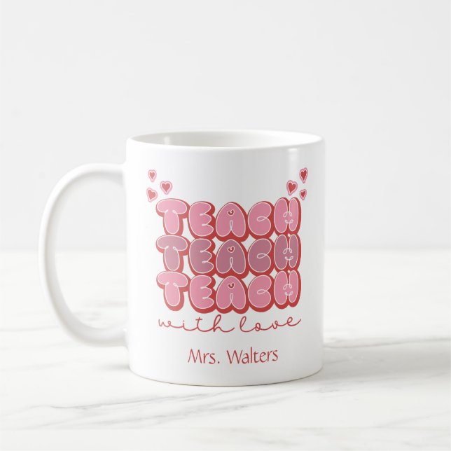 Valentines Day Teacher Teach with Love Hearts Pink Coffee Mug (Left)