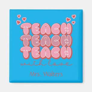 Valentines Day Teacher Teach with Love Hearts Pink Magnet