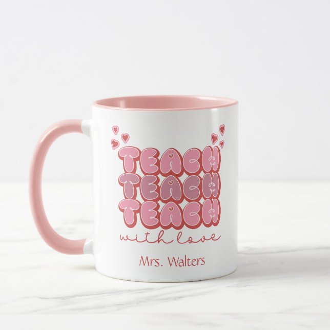 Valentines Day Teacher Teach with Love Hearts Pink Mug (Left)