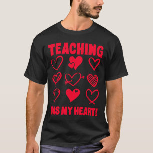 Valentine's Day Teaching Has My Heart Appreciation T-Shirt