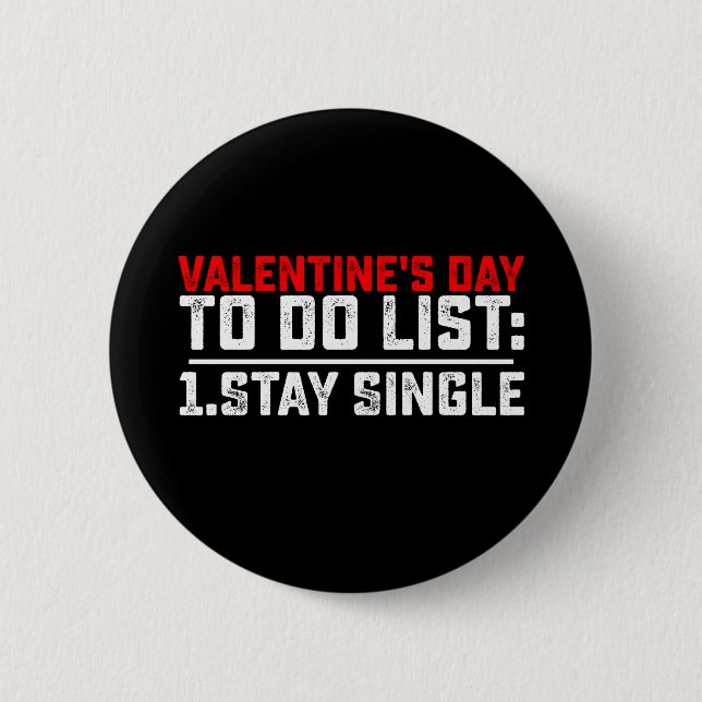 Valentine's Day To Do List Stay Single Funny 6 Cm Round Badge (Front)