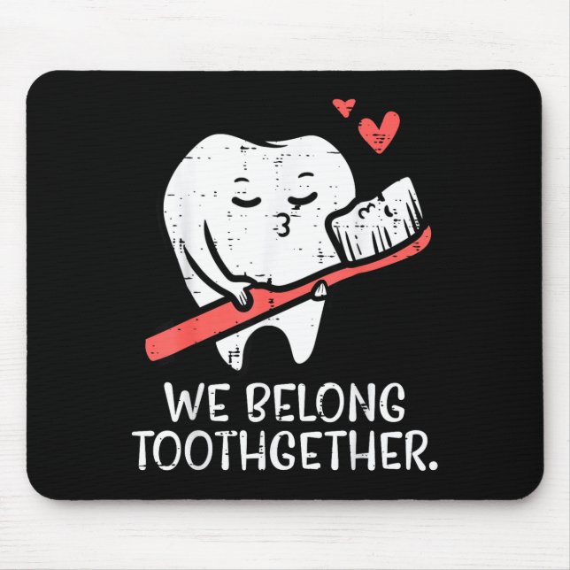 Valentines Day Tooth Brush We Belong Together Dent Mouse Mat (Front)
