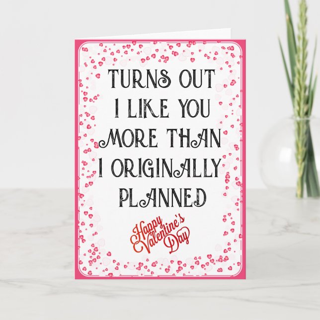 valentines day turns out I like you more than Holiday Card (Front)