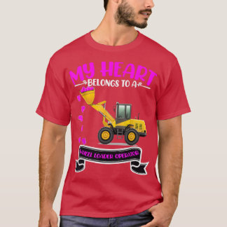 Valentine's Day Wheel Loader Operator's Wife Daugh T-Shirt