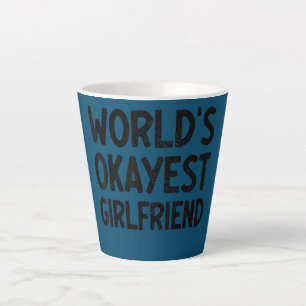 Valentines Day World's Okayest Girlfriend Latte Mug