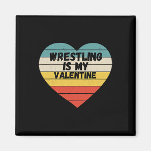 Valentines Day Wrestling Is My Valentine For Him K Magnet