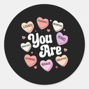 Valentine's Day You Are Loved Worthy Enough Candy  Classic Round Sticker