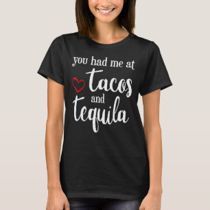 Valentines Day You Had Me At Tacos And Tequila T-Shirt