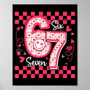 Valentines Funny 67 Six Seven Meme 6 7 Women Girls Poster