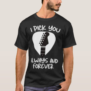 Valentines Guitar I Pick You Always & Forever Cut T-Shirt