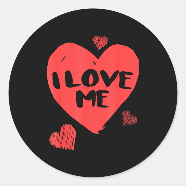 Valentine's I Love Me I Love Myself Shirt  Classic Round Sticker (Front)
