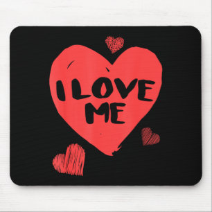 Valentine's I Love Me I Love Myself Shirt Mouse Mat