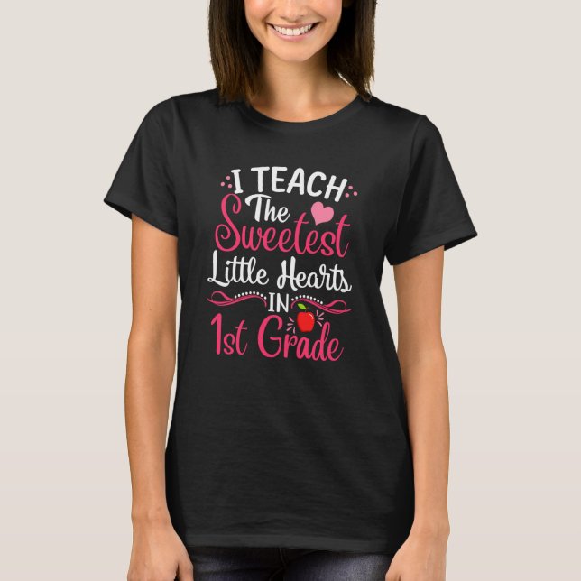 Valentines I Teach the Sweetest Little Hearts in 1 T-Shirt (Front)