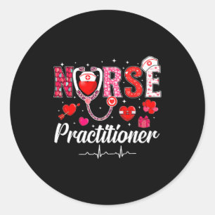Valentines Nurse Practitioner Scrubs Nurse Life St Classic Round Sticker