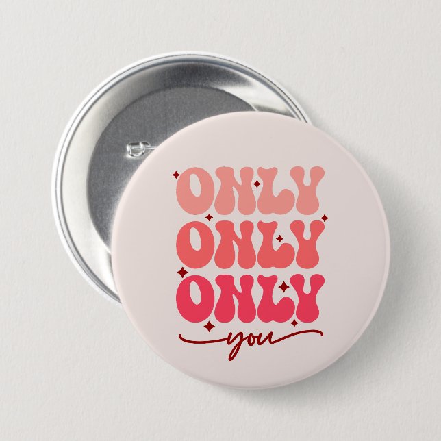 Valentine's Only You 7.5 Cm Round Badge (Front & Back)