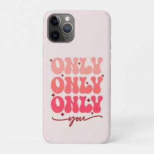 Valentine's Only You iPhone 11 Pro Case