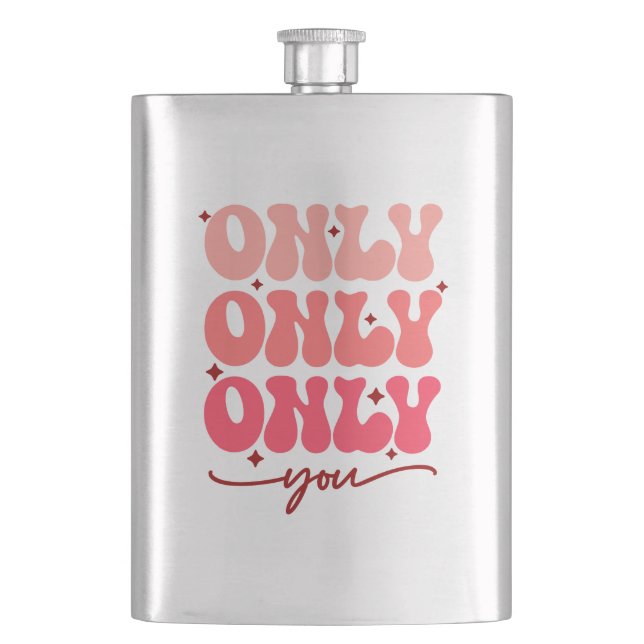 Valentine's Only You Hip Flask (Front)