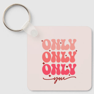 Valentine's Only You Key Ring