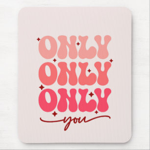 Valentine's Only You Mouse Mat
