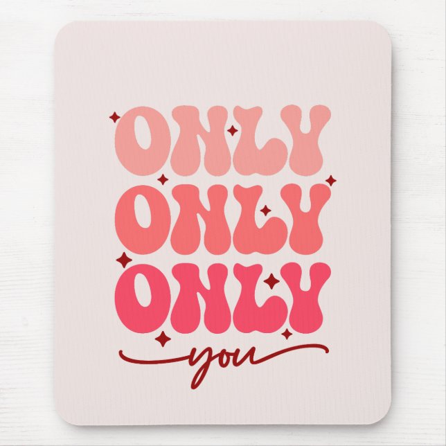 Valentine's Only You Mouse Mat (Front)