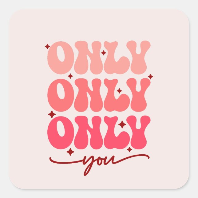 Valentine's Only You Square Sticker (Front)