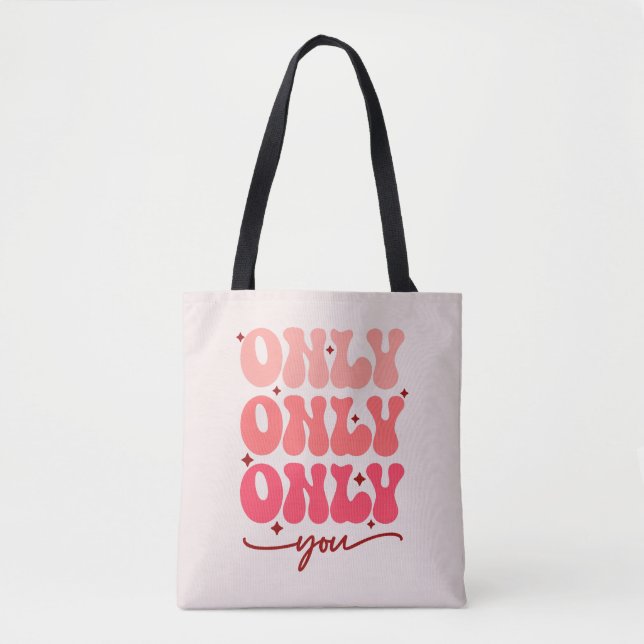 Valentine's Only You Tote Bag (Front)