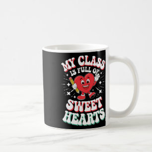 Valentine's Teacher Day My Cl Is Full Sweetheart  Coffee Mug
