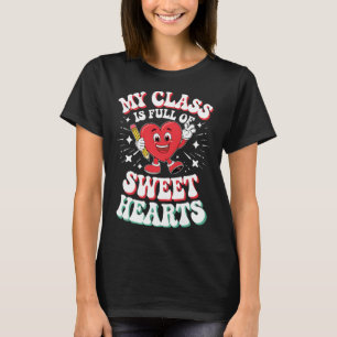 Valentine's Teacher Day My Cl Is Full Sweetheart T-Shirt