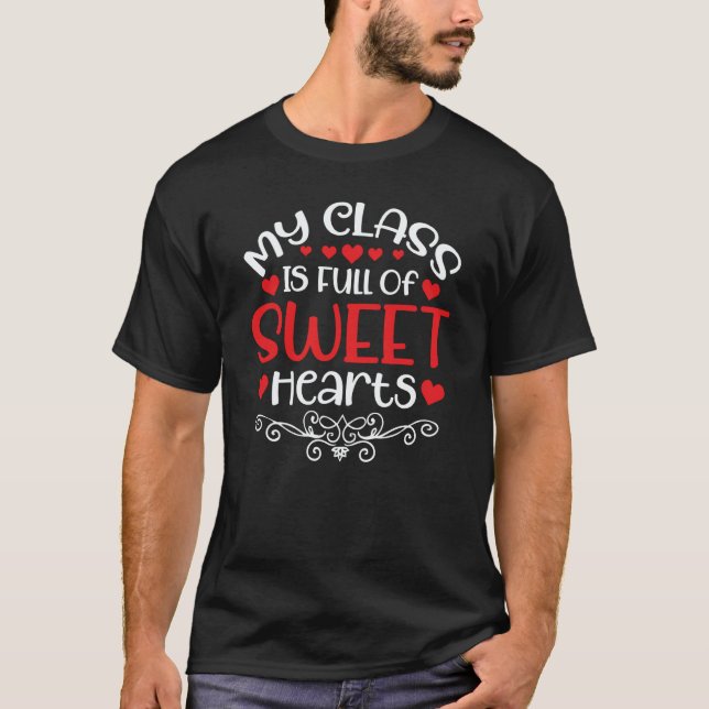 Valentineu2019s Day My Class Is Full Of Sweet Hear T-Shirt (Front)