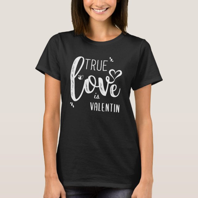 Valentino Name, True Love is Valentino T-Shirt (Front)
