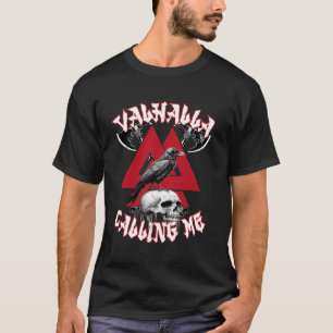 Valhalla Calling Me Viking Norse Mythology Warrior T-Shirt