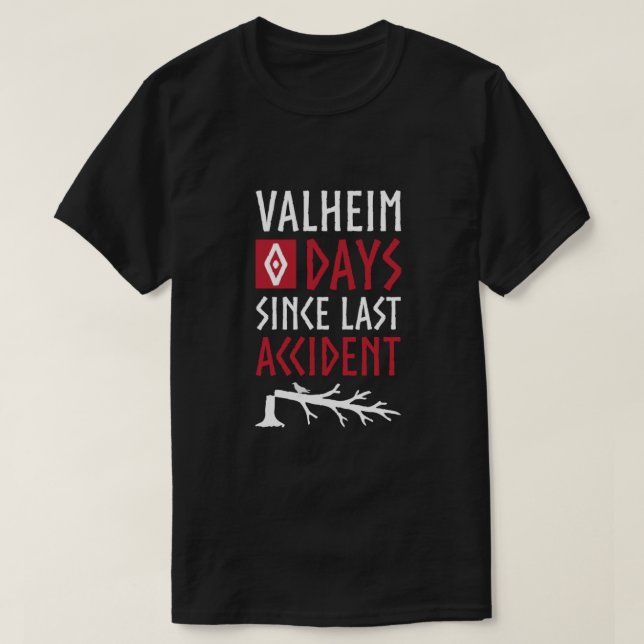 Valheim 0 Days Since Last Accident  T-Shirt (Design Front)