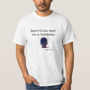 Validation Gag T-Shirt. Don't Cross the Validator T-Shirt