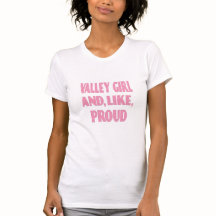 valley girl tshirt
