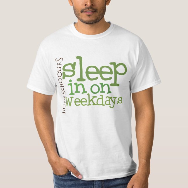 VALUE Homeschool t-shirt: Sleep in T-Shirt (Front)