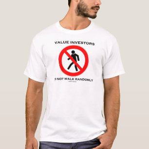 Value Investors Do Not Walk Randomly Sign Humour T-Shirt
