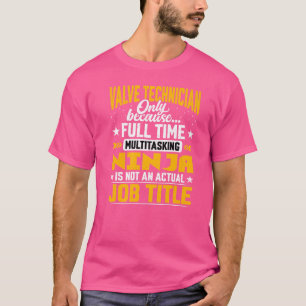 Valve Technician Job Title   Valve Engineer T-Shirt