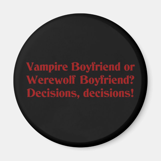 Vampire Boyfriend or Werewolf Boyfriend Magnet (Front)