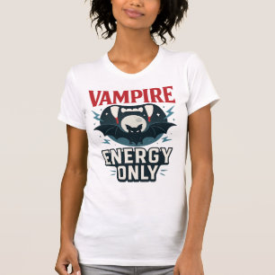 Vampire Energy Only - halloween T-Shirt