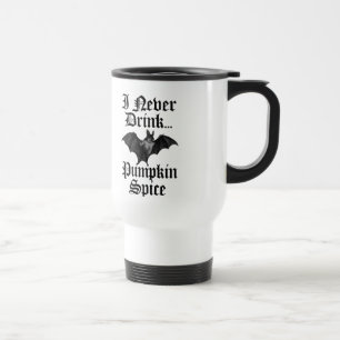 Vampire I Never Drink Pumpkin Spice Travel Mug