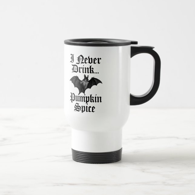 Vampire I Never Drink Pumpkin Spice Travel Mug (Right)