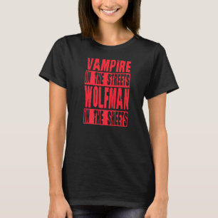 Vampire In The Streets Wolfman In The Sheets Hallo T-Shirt