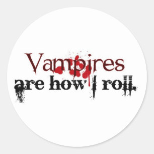 Vampires are how I roll Classic Round Sticker